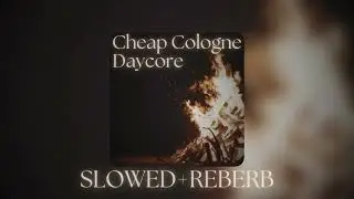GRAHAM-Cheap Cologne Slowed Reberb (Daycore)