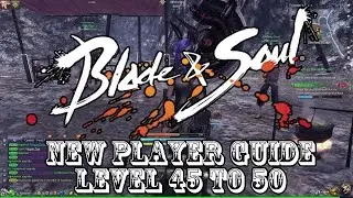 Blade & Soul 018 New Player Guide Level 45 to 50