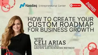 How to Create Your Custom Roadmap for Business Growth with Celi Arias