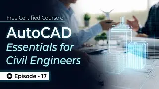 AutoCAD Essentials for Civil Engineers: Tutorial from Beginner to Advanced | Episode 17 | Skill-Lync