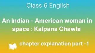 Class 6 English | An Indian-American Woman in Space | Chapter Explanation part - 1(Easy & Simple)