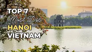 Top 7 Things to Do in Hanoi, Vietnam (Don't Miss #5!) | Vietnam Travel Guide 2025