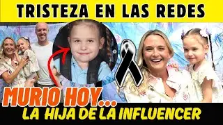 MURIO LA PEQUE&Ntilde;A HIJA DE LA RECONOCIDA INFLUENCER (Tenia tan solo 6 a&ntilde;os)