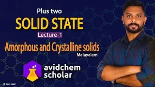 SOLID STATE (Lecture - 1) || Plus Two || Chemistry || Crystalline and Amorphous Solid || Malayalam