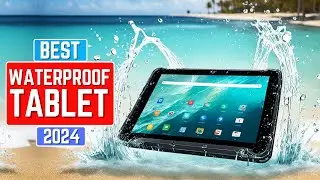Best Waterproof Tablets - Top 4 Waterproof Tablet Reviews