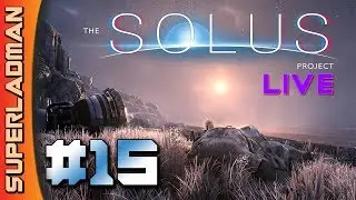 Let's Play The Solus Project Live! #15