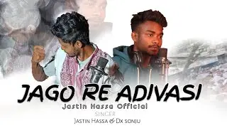JAGO RE ADIVASI || JAGRITI SONG || JASTIN HASSA FT DX SONJU