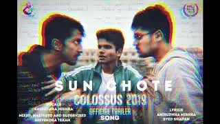 SUN CHOTE | Colossus 2019 | Official Trailer Song | Anirudhha Mishra | Syed Shadan | Shivendra Tekam