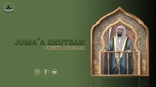Masjid As Habul Yameen- Juma'a Khutbah- Sheikh Abdellah- August 15, 2025