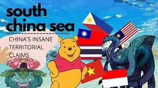 China's Insane Territorial Claims: The South China Sea