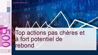 5 actions fran&ccedil;aises &agrave; fort potentiel de rebond en Bourse : d&eacute;couvrez les opportunit&eacute;s &agrave; prix abor.