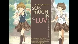 [DJMAX] sO mUCH iN LUV -Jazz Swing House remix- (Extended Korean Version)