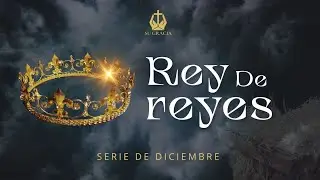 Rey de reyes / serie diciembre / Ps. Raúl Ibarra / Iglesia Su Gracia