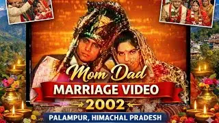 Mom Dad Arrange Marriage Video (Part-2) | 2002 Traditional Wedding in Palampur, Himachal Pradesh