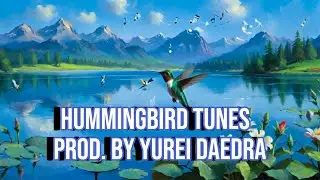 Hummingbird tunes prod. by Yurei Daedra 🎶
