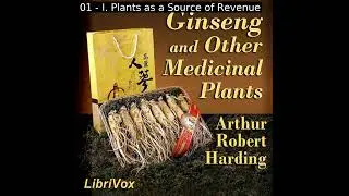Ginseng and Other Medicinal Plants by Arthur Robert  Harding Part 1/2 | Full Audio Book