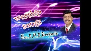 BRO D.M.D.Benjamin Worship Songs