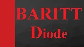 BARITT Diode (Basics, Structure, Working, Characteristics & Applications) Explained