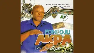 Fonfoju Akpa Medley
