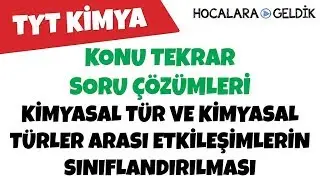 Kimyasal Tür ve Kimyasal Türler Arası Etkileşimlerin Sınıflandırılması - Konu Tekrar Soru Çözümleri