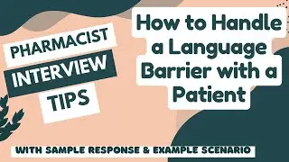 How to Answer: Handling a Language Barrier with a Patient | Pharmacist Interview Epi. 13