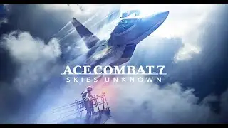 【エースコンバット7】初見プレイ #3