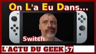 L'Actu du Geek : Switch OLED, s&eacute;rieux ?