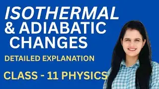 Isothermal & Adiabatic Changes | Detailed Explanation with Graphs & Slope | class 11 Physics 