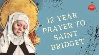 Unlock the Secrets of the 12 Year Prayer to Saint Bridget and Transform Your Life Forever!