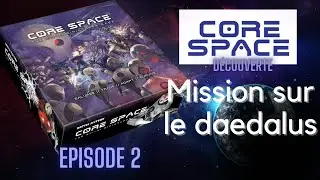 Core Space mission sur le daedalus (Episode 2)