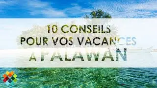 Vid&eacute;o &eacute;tape par &eacute;tape pour planifier vos vacances id&eacute;ales &agrave; Palawan