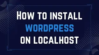 How to install WordPress on localhost | Basic Tutorial