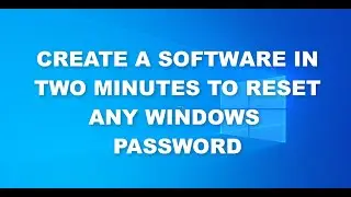 How to create a software to reset windows 10 password.