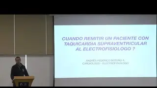 ¿Cuándo remitir un paciente con taquicardia supraventricular al electrofisiólogo? Dr. Andrés Botero