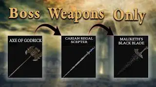 Elden Ring BUT I can ONLY use BOSS WEAPONS