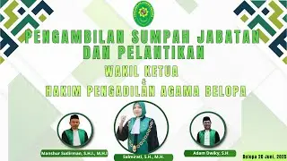 PELANTIKAN & PENGAMBILAN SUMPAH JABATAN WAKIL KETUA DAN HAKIM PENGADILAN AGAMA BELOPA KELAS IB