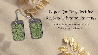 DIY Rectangle Frame & Beehive Paper Quilling Earrings &ndash; Waterproof Jewelry Tutorial