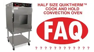 ANSWERS on the HALF SIZE QuikTherm&trade; Cook and Hold Convection Oven