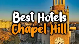 Best Hotels In Chapel Hill, NC - For Families, Couples, Work Trips, Luxury & Budget