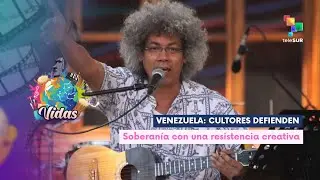 Vidas | Venezuela: Cultores defienden soberan&iacute;a con una resistencia creativa