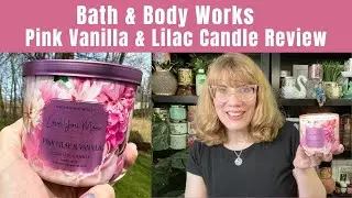 Bath & Body Works Pink Vanilla & Lilac Candle Review