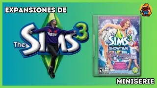 SIMS 3 SHOWTIME | EXPANSIONES DE LOS SIMS 3