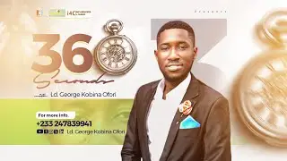 360 Seconds With Ld. George Kobina Ofori - The Art Of Leadership - The Art Of Respect Part 3