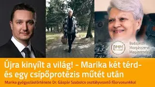 Újra kinyílt a világ! - Marika két térd- és egy csípőprotézissel kapta vissza a mozgás szabadságát