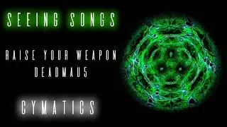 Raise Your Weapon by DEADMAU5 VISUALIZED 🌀 Seeing Songs (Cymatics Music Video)