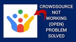 How To Solve Crowdsource App Not Working/Not Open Problem|| Rsha26 Solutions