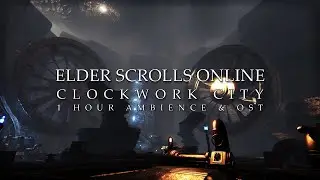 Elder Scrolls Online | Clockwork City ⌽ 1 Hour Ambiance 🙵 OST