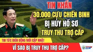 Tin khẩn 30.000 cựu chiến binh bị hủy hồ sơ và truy thu toàn bộ trợ cấp