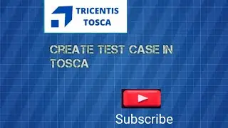 How to Create First Test Case in Tosca