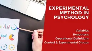 Experimental Method in Psychology: Variables, Operational Definition, Hypothesis, & Groups